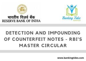 Detection and Impounding of Counterfeit Notes - RBI's master circular