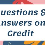 Questions & Answers on Credit – Part 1